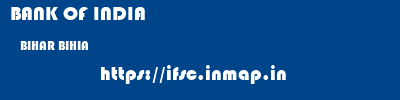 BANK OF INDIA  BIHAR BIHIA    ifsc code
